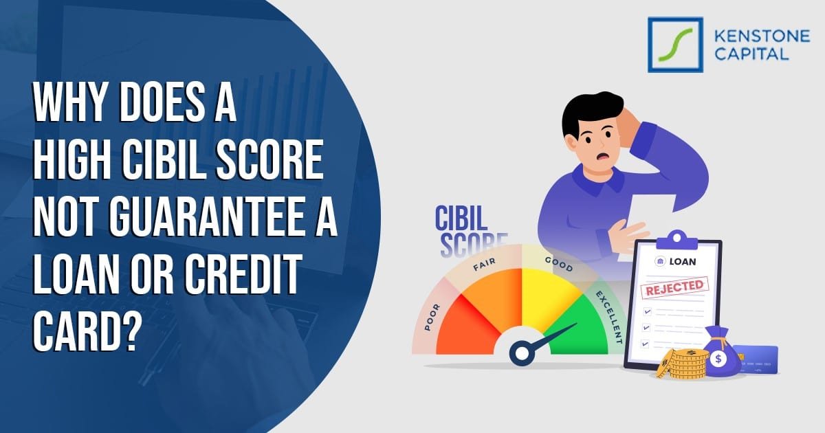 WHY DOES A HIGH CIBIL SCORE NOT GUARANTEE A LOAN OR CREDIT CARD?