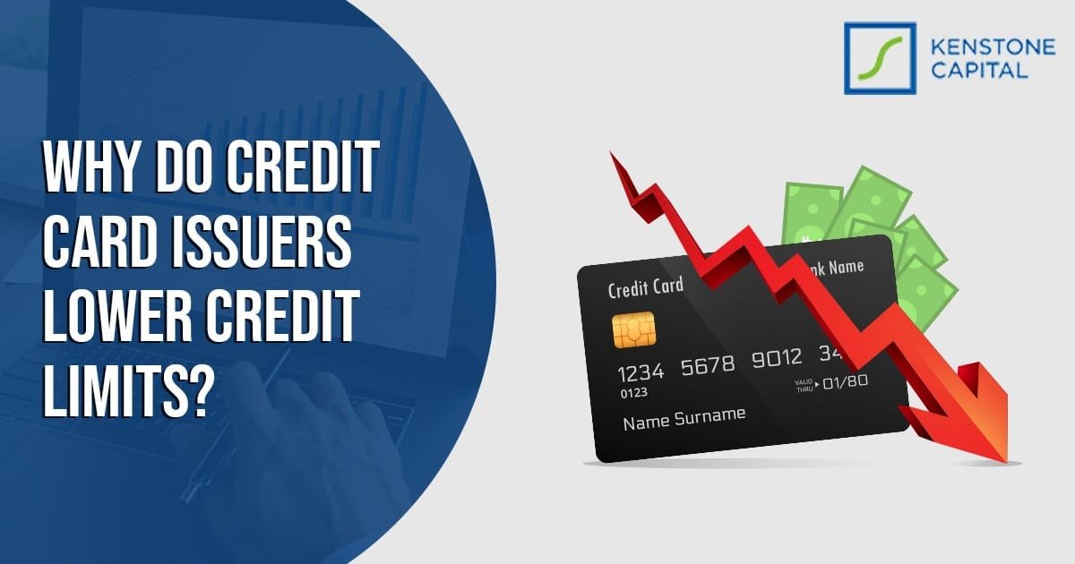 WHY DO CREDIT CARD ISSUERS LOWER CREDIT LIMITS?