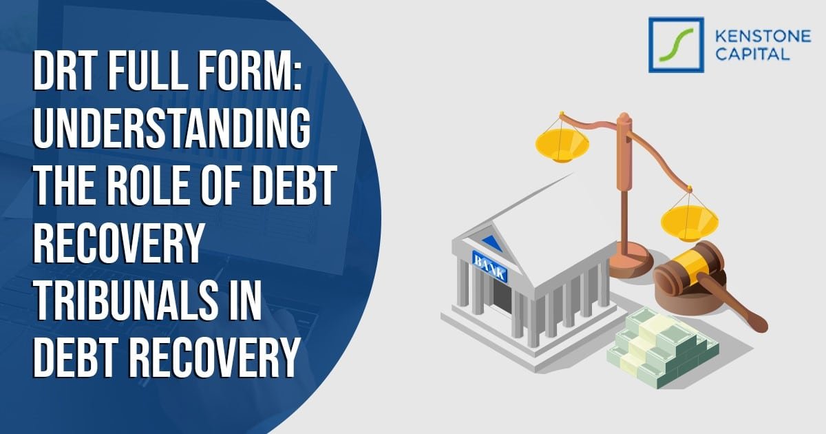 DRT Full Form: Understanding the Role of Debt Recovery Tribunals in Debt Recovery