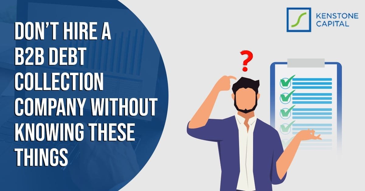 DON’T HIRE A B2B DEBT COLLECTION COMPANY WITHOUT KNOWING THESE THINGS