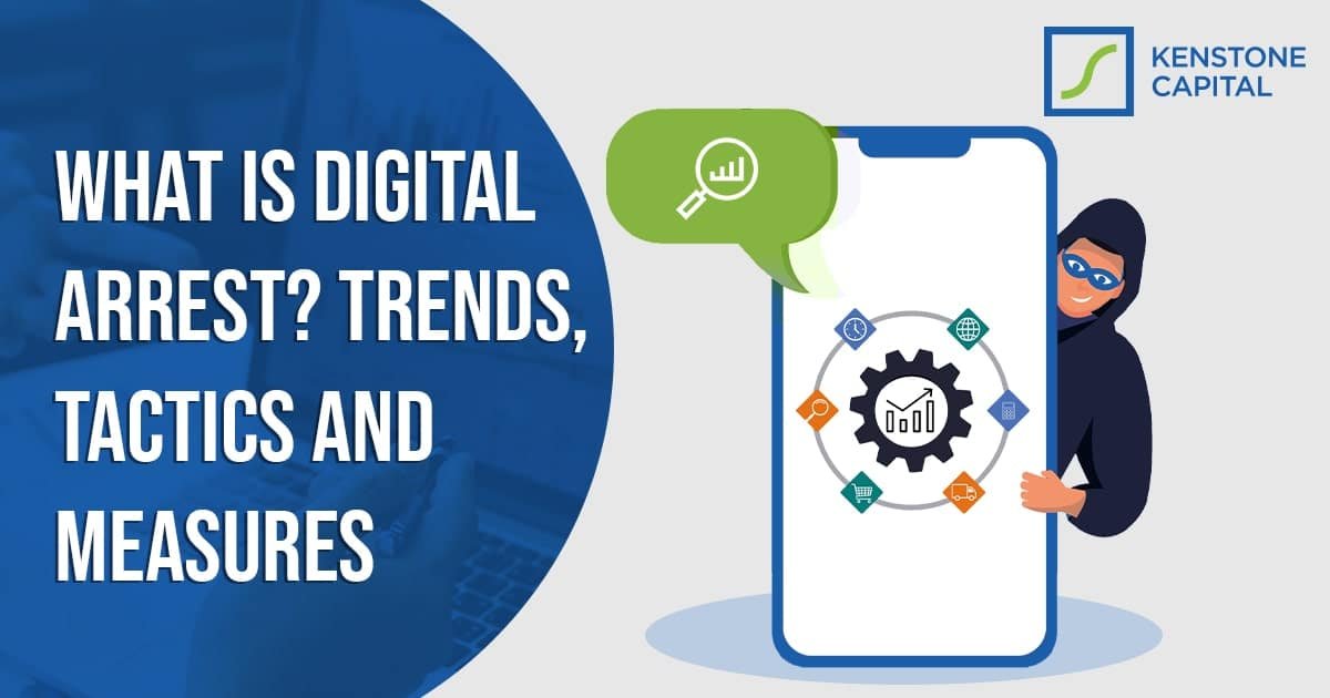 What is Digital Arrest: Trends, Tactics and Measures