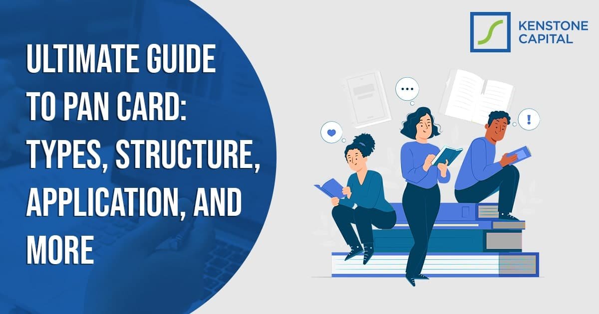 Ultimate Guide to PAN Card: Types, Structure, Application, and More