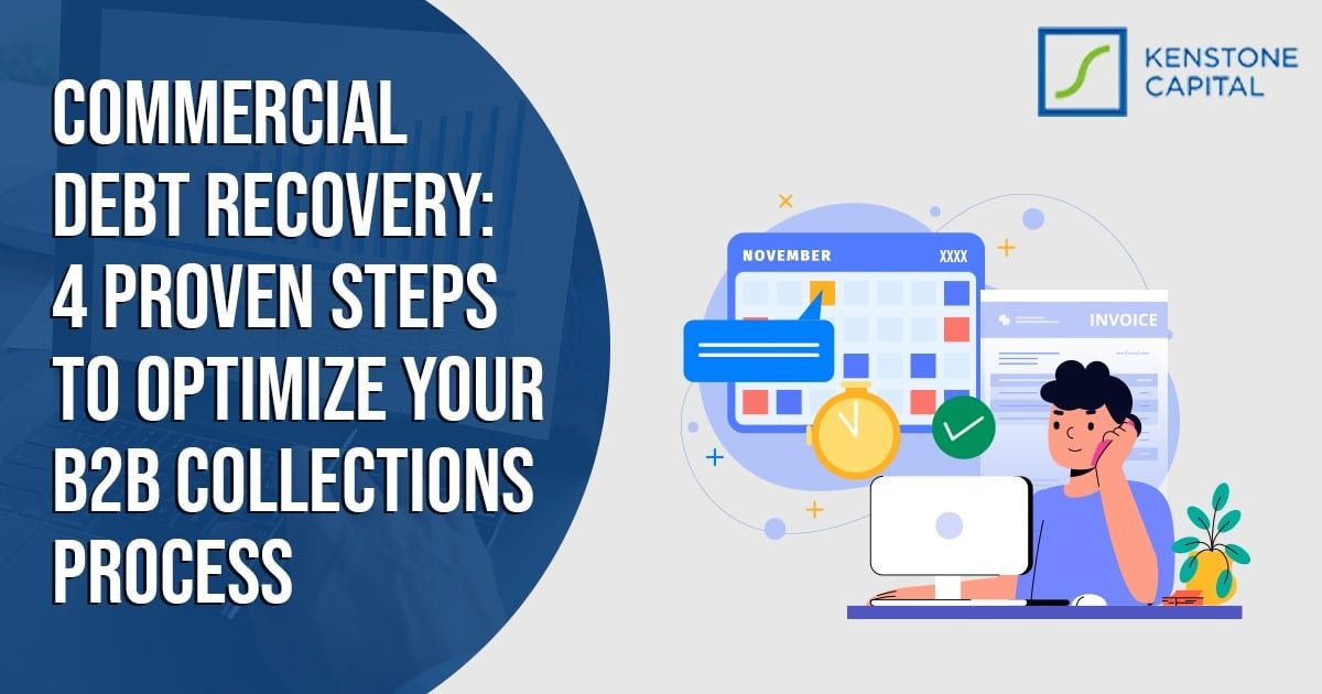 Commercial Debt Recovery: 4 Proven Steps to Optimize Your B2B Collections Process